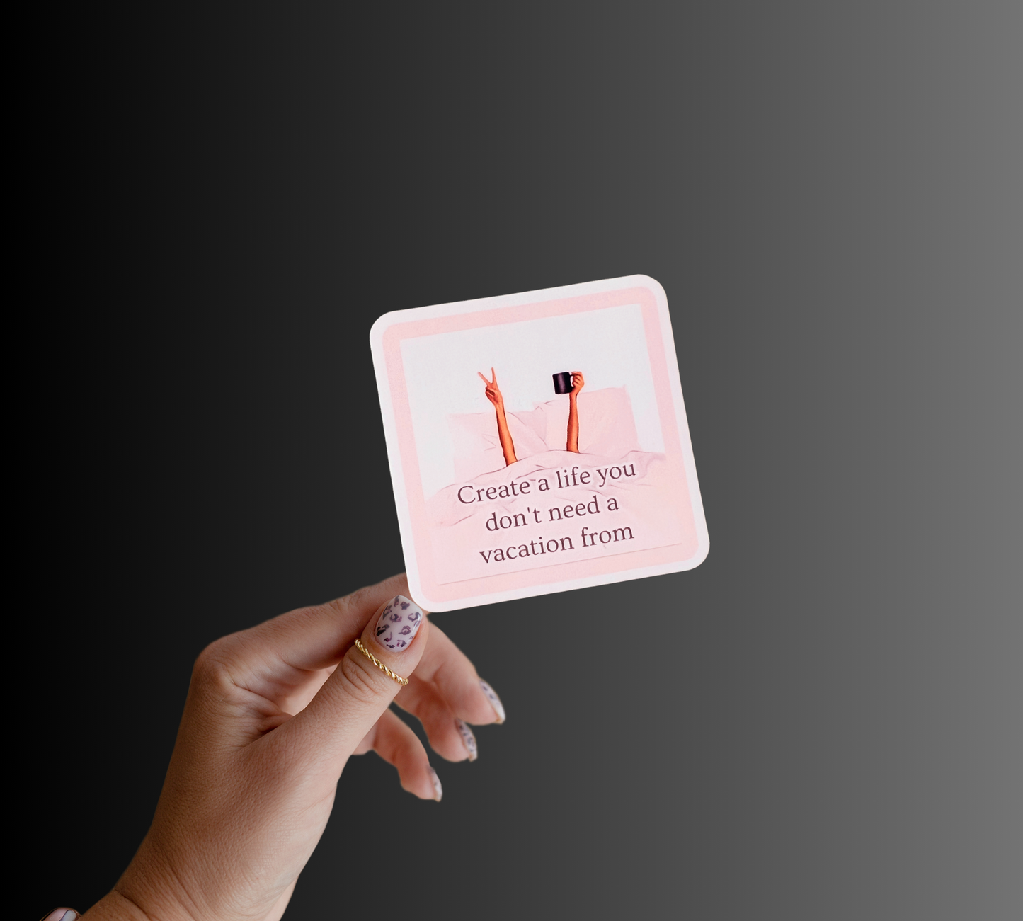 Create A Life You Don't Need A Vacation From Sticker