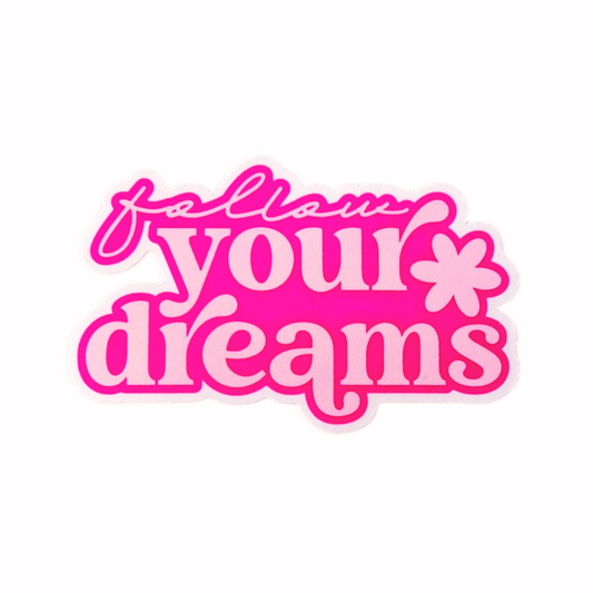 Follow Your Dreams Sticker